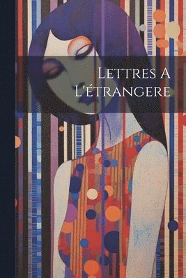 bokomslag Lettres A L'étrangere