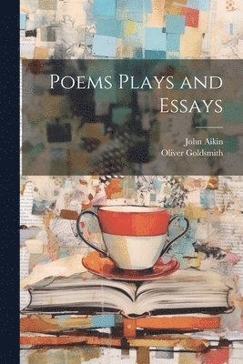 Oliver Goldsmith, John Aikin - Poems Plays and Essays, Häftad