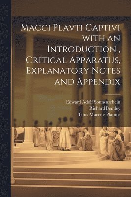 bokomslag Macci Plavti Captivi with an Introduction, Critical Apparatus, Explanatory Notes and Appendix