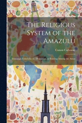 bokomslag The Religious System of the Amazulu