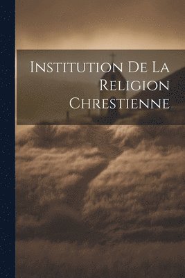 Institution de la Religion Chrestienne 1