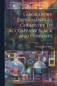 bokomslag Laboratory Experiments in Chemistry to Accompany Black and Conant's