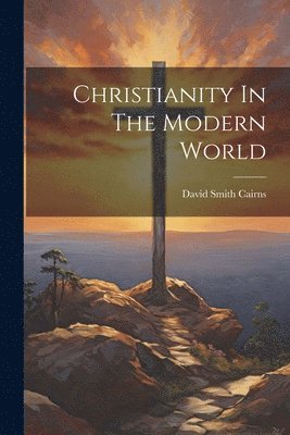 bokomslag Christianity In The Modern World