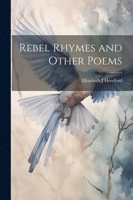 Rebel Rhymes and Other Poems 1
