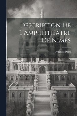 bokomslag Description de L'Amphithéâtre de Nîmes