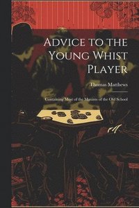 bokomslag Advice to the Young Whist Player