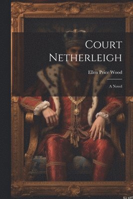 bokomslag Court Netherleigh; A Novel