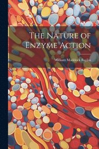 bokomslag The Nature of Enzyme Action