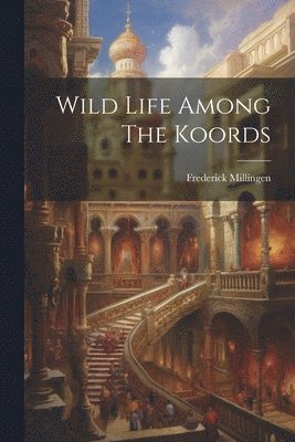 Wild Life Among The Koords 1