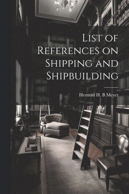 List of References on Shipping and Shipbuilding 1