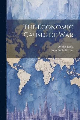 John Leslie Garner, Achille Loria - Economic Causes of War, Häftad