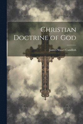 Christian Doctrine of God 1