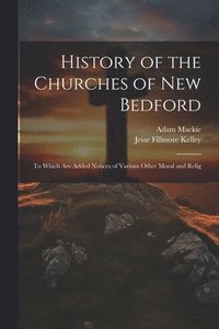 bokomslag History of the Churches of New Bedford