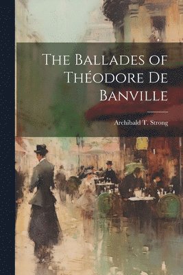 bokomslag Ballades of Théodore de Banville
