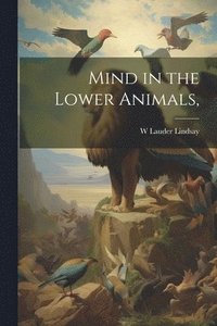 bokomslag Mind in the Lower Animals,