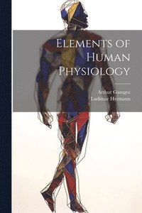 bokomslag Elements of Human Physiology