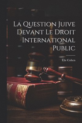 bokomslag La Question Juive devant le droit International Public