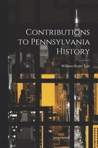 bokomslag Contributions to Pennsylvania History