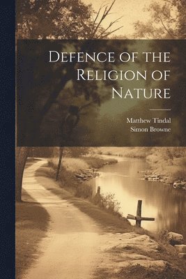 Matthew Tindal, Simon Browne - Defence of the Religion of Nature, Häftad