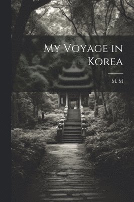 bokomslag My Voyage in Korea