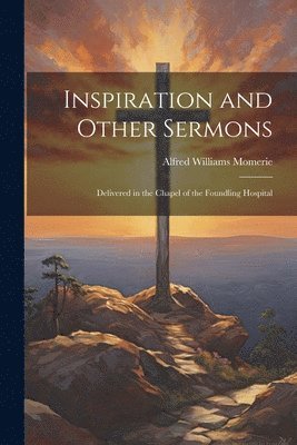 bokomslag Inspiration and Other Sermons