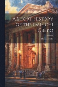 bokomslag A Short History of the Dai-ichi Ginko
