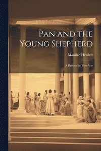 bokomslag Pan and the Young Shepherd; a Pastoral in two Acts
