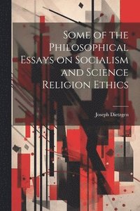 bokomslag Some of the Philosophical Essays on Socialism and Science Religion Ethics