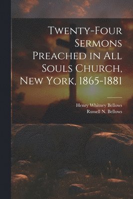 bokomslag Twenty-Four Sermons Preached in All Souls Church, New York, 1865-1881