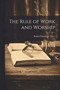 bokomslag Rule of Work and Worship