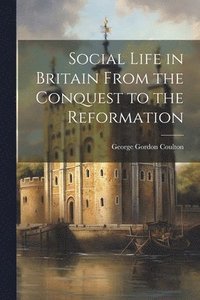 bokomslag Social Life in Britain From the Conquest to the Reformation