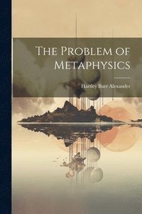 bokomslag The Problem of Metaphysics