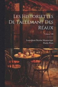 bokomslag Les Historiettes de Tallemant des Raux; Volume VII