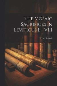 bokomslag Mosaic Sacrifices in Leviticus I. - VIII