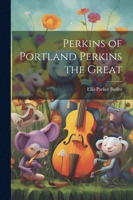 Ellis Parker Butler - Perkins of Portland Perkins the Great, Häftad