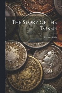 bokomslag The Story of the Token