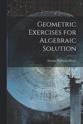 Geometric Exercises for Algebraic Solution 1