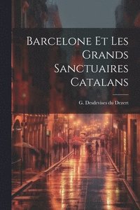 bokomslag Barcelone et les grands sanctuaires catalans