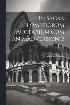 bokomslag In Sacra Pompeiorum Auctarium Cum Animadversionibus