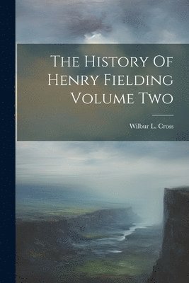 bokomslag The History Of Henry Fielding Volume Two