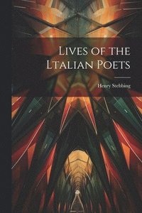 bokomslag Lives of the Ltalian Poets