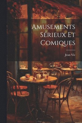 bokomslag Amusements Srieux et Comiques