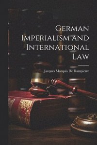 bokomslag German Imperialism and International Law