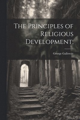 bokomslag The Principles of Religious Development;