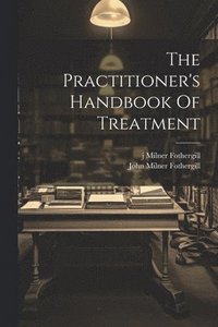 bokomslag The Practitioner's Handbook Of Treatment