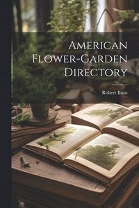 bokomslag American Flower-Garden Directory