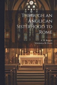bokomslag Through an Anglican Sisterhood to Rome