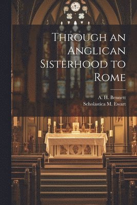 Through an Anglican Sisterhood to Rome 1