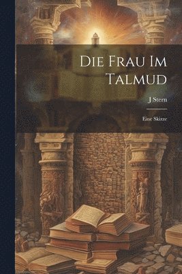bokomslag frau im Talmud; eine skizze