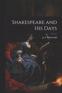 bokomslag Shakespeare and his Days